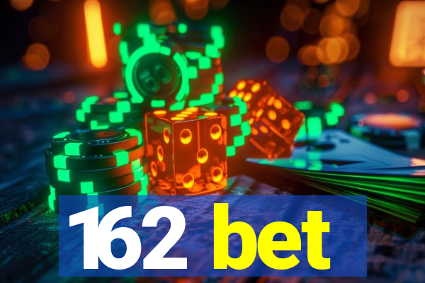 162 bet